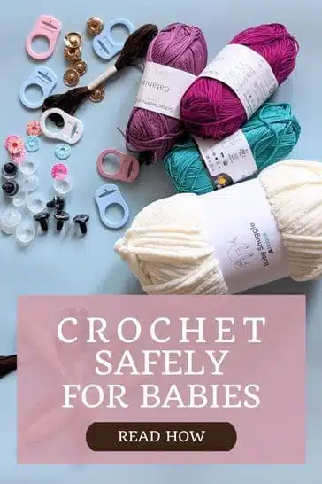 Colorful yarn and crafting supplies arranged and the text "crochet safely for babies"