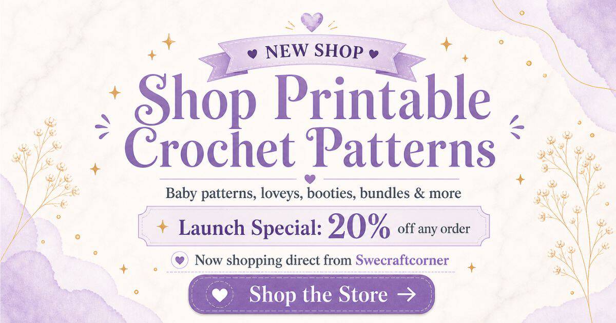 A pastel purple and cream ad reads: NEW SHOP. Shop Printable Crochet Patterns. Baby patterns, loveys, booties, bundles more. Launch Special: 20 off any order. Now shopping direct from Swecraftcorner. Shop the Store.